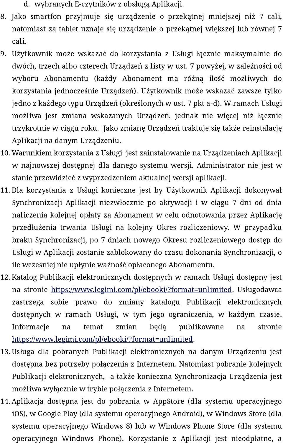 Użytkownik może wskazać do korzystania z Usługi łącznie maksymalnie do dwóch, trzech albo czterech Urządzeń z listy w ust.