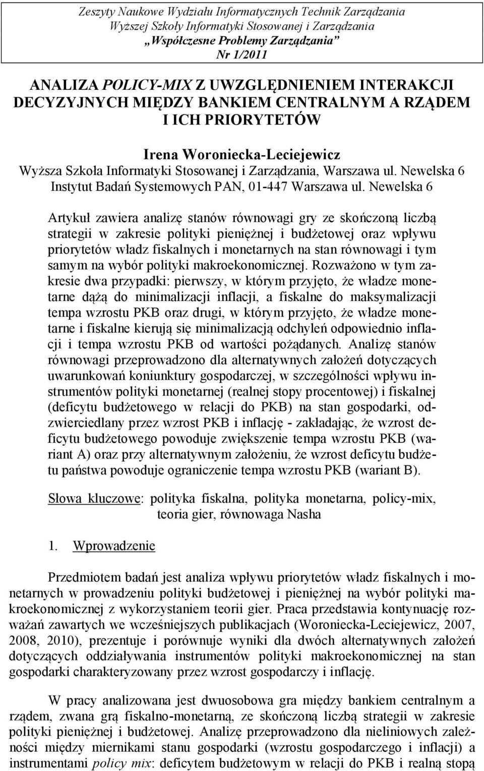Newelska 6 Atkuł zawiea analizę stanów ównowagi g ze skończoną liczą stategii w zakesie olitki ieniężnej i udżetowej oaz włwu iotetów władz fiskalnch i monetanch na stan ównowagi i tm samm na wó