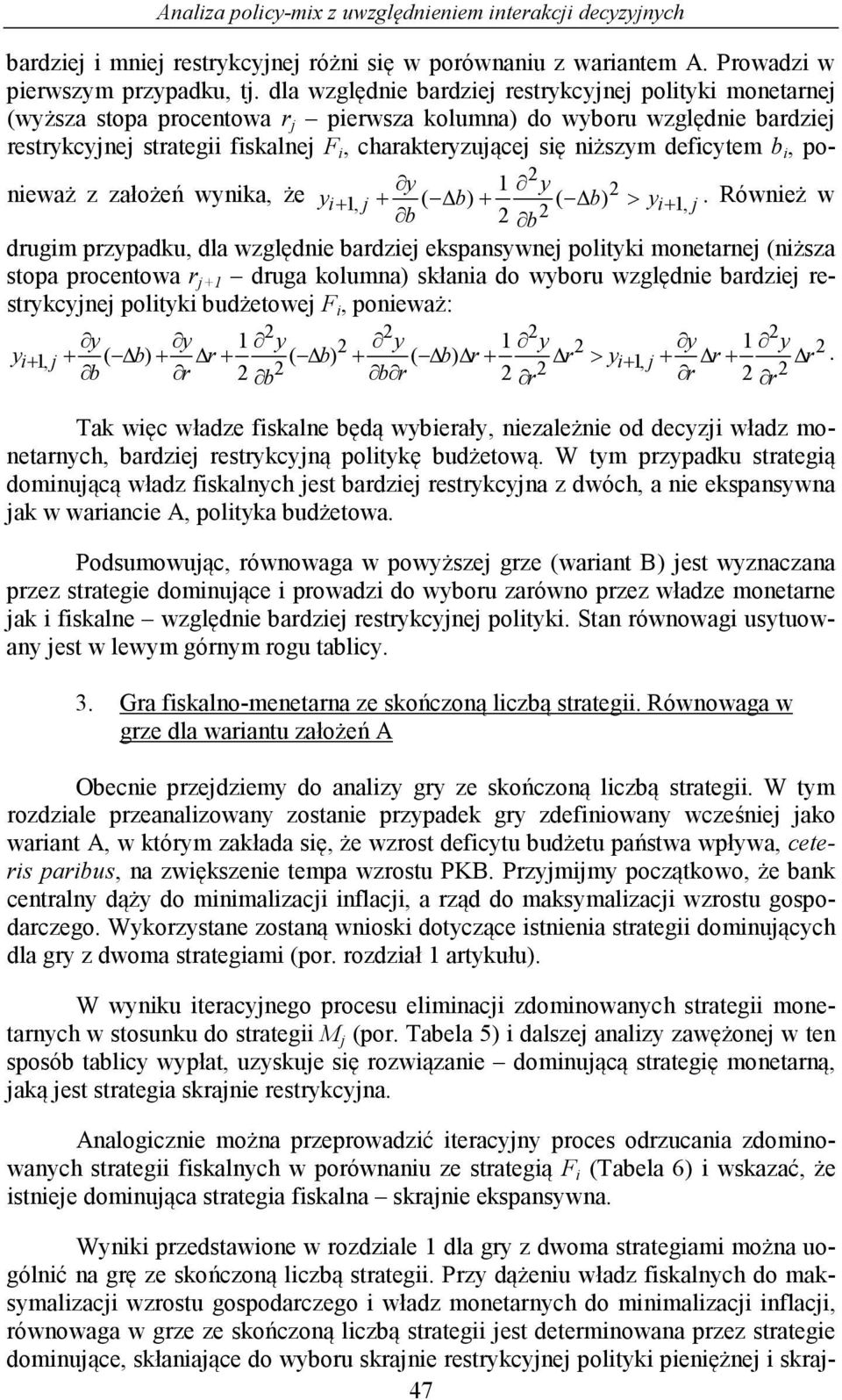 założeń wnika, że i j, ( ) ( ) > i, j.