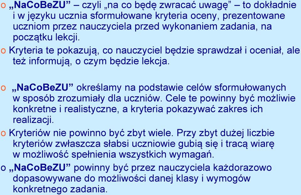 o NaCoBeZU określamy na podstawie celów sformułowanych w sposób zrozumiały dla uczniów. Cele te powinny być możliwie konkretne i realistyczne, a kryteria pokazywać zakres ich realizacji.