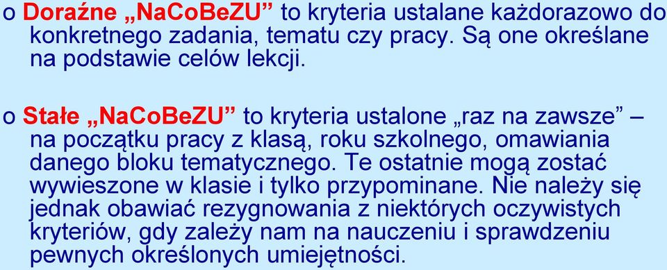 o Stałe NaCoBeZU to kryteria ustalone raz na zawsze na początku pracy z klasą, roku szkolnego, omawiania danego bloku