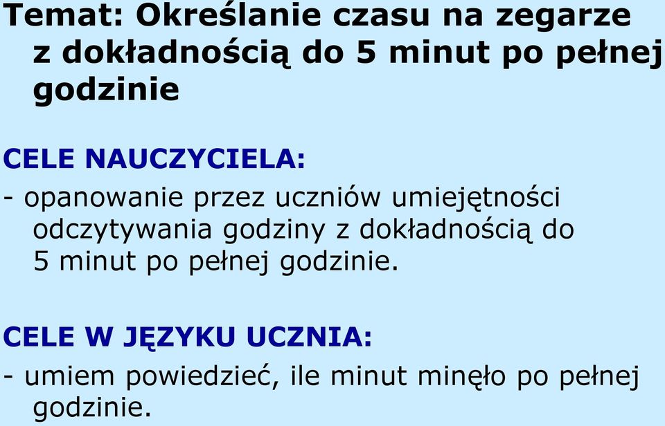 odczytywania godziny z dokładnością do 5 minut po pełnej godzinie.