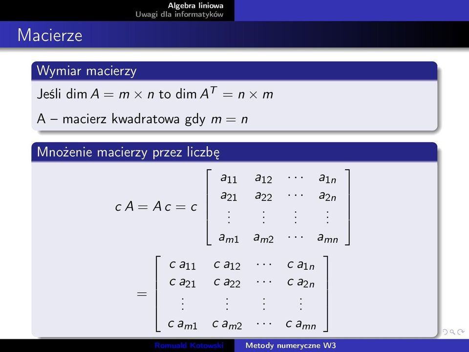 liczbę a 11 a 12 a 1n a 21 a 22 a 2n c A = A c = c.