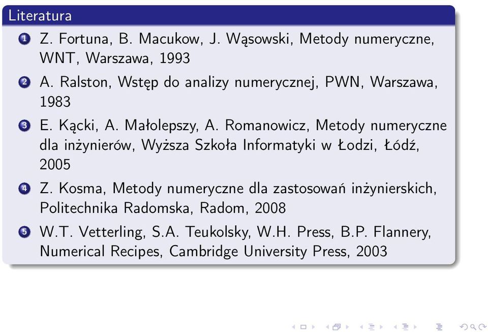Romanowicz, Metody numeryczne dla inżynierów, Wyższa Szkoła Informatyki w Łodzi, Łódź, 2005 4 Z.