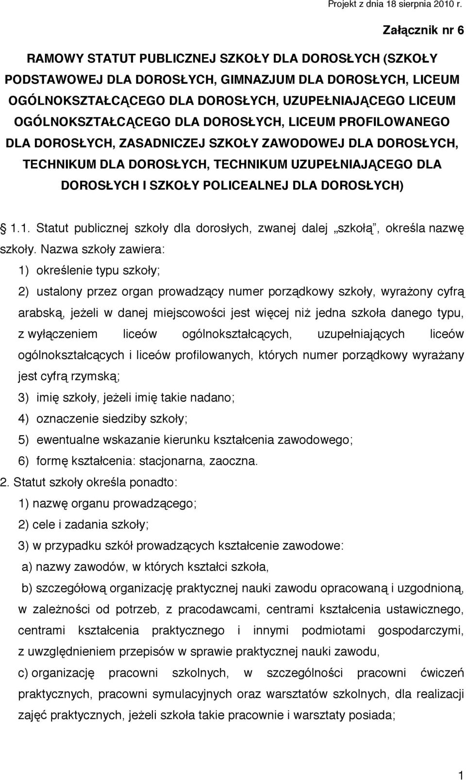 CEGO DLA DOROSŁYCH, LICEUM PROFILOWANEGO DLA DOROSŁYCH, ZASADNICZEJ SZKOŁY ZAWODOWEJ DLA DOROSŁYCH, TECHNIKUM DLA DOROSŁYCH, TECHNIKUM UZUPEŁNIAJ CEGO DLA DOROSŁYCH I SZKOŁY POLICEALNEJ DLA