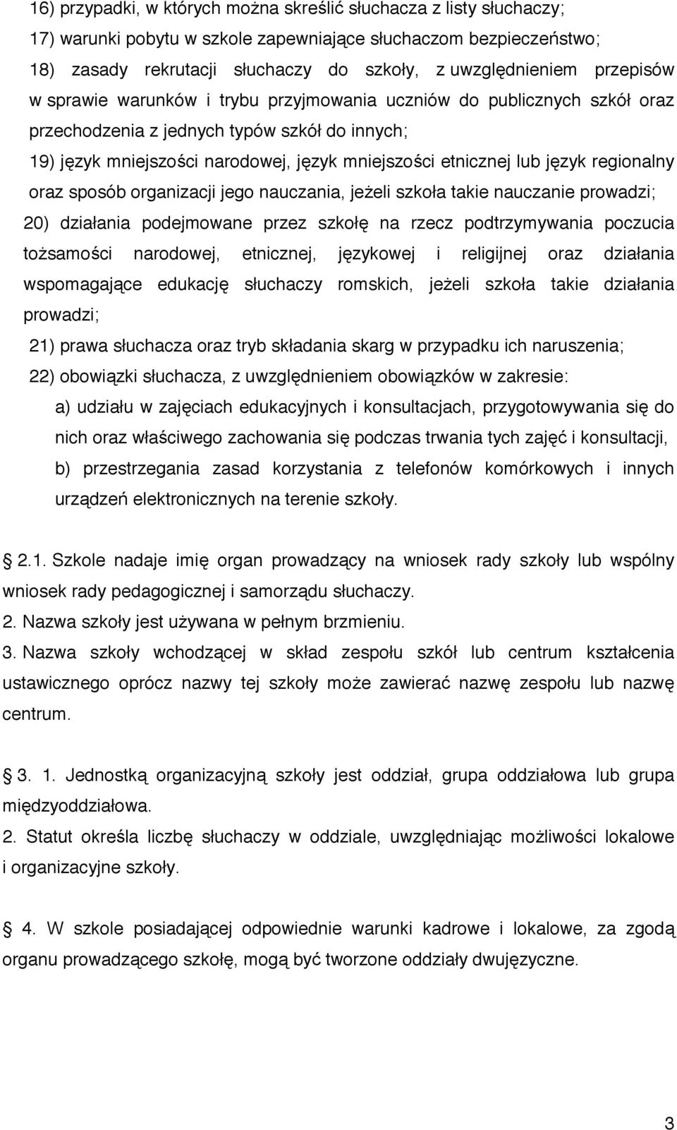 zyk regionalny oraz sposób organizacji jego nauczania, je eli szkoła takie nauczanie prowadzi; 20) działania podejmowane przez szkoł na rzecz podtrzymywania poczucia to samo ci narodowej, etnicznej,