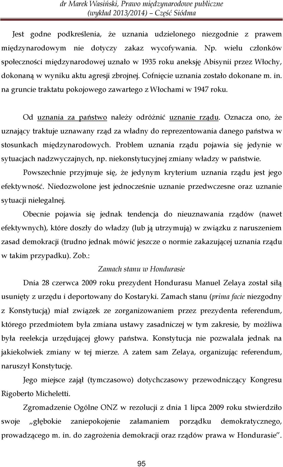 na gruncie traktatu pokojowego zawartego z Włochami w 1947 roku. Od uznania za państwo należy odróżnić uznanie rządu.