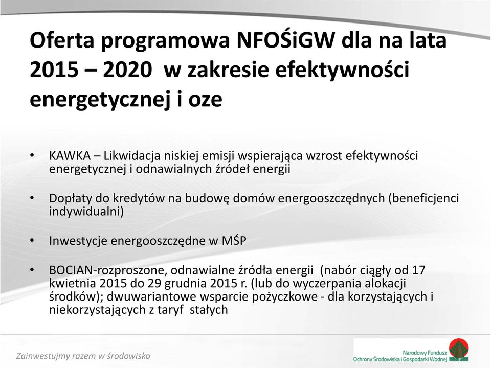 indywidualni) Inwestycje energooszczędne w MŚP BOCIAN-rozproszone, odnawialne źródła energii (nabór ciągły od 17 kwietnia 2015 do 29