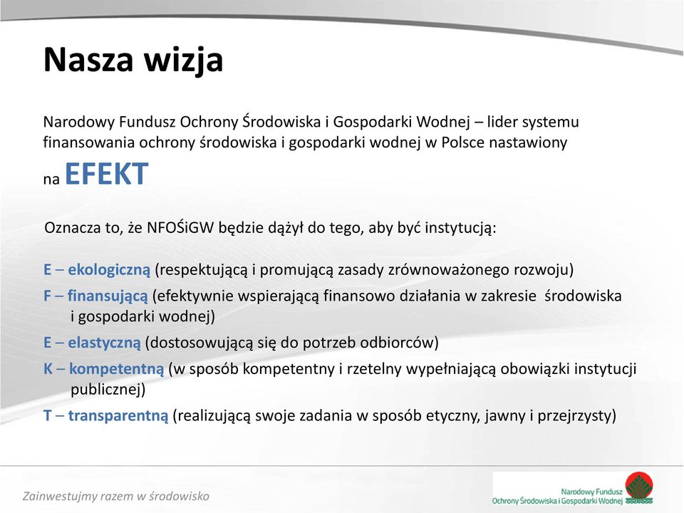 (efektywnie wspierającą finansowo działania w zakresie środowiska i gospodarki wodnej) E elastyczną (dostosowującą się do potrzeb odbiorców) K kompetentną