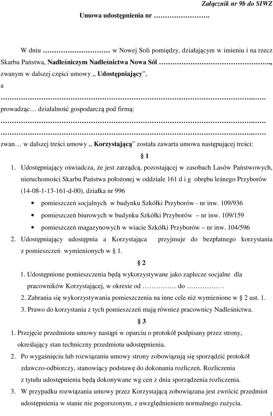 Udostępniający oświadcza, że jest zarządcą, pozostającej w zasobach Lasów Państwowych, nieruchomości Skarbu Państwa położonej w oddziale 161 d i g obrębu leśnego Przyborów (14-08-1-13-161-d-00),