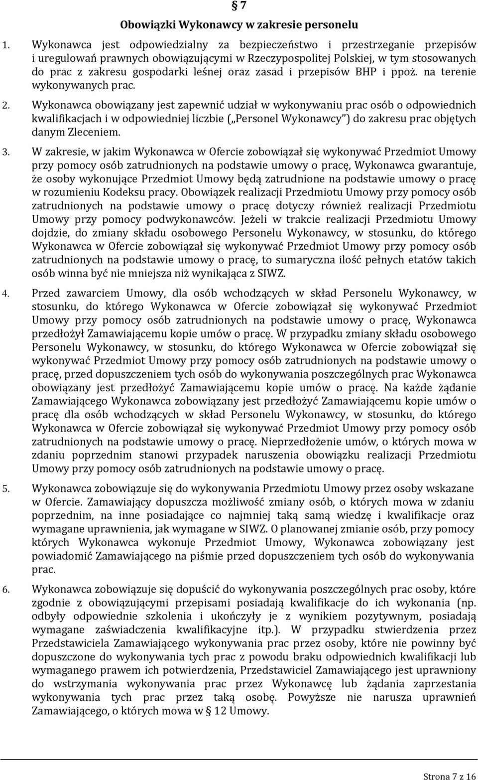 zasad i przepisów BHP i ppoż. na terenie wykonywanych prac. 2.