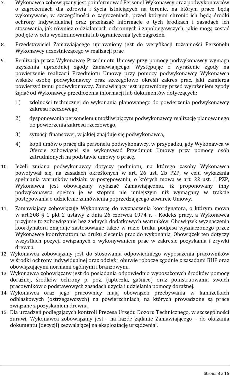 jakie mogą zostać podjęte w celu wyeliminowania lub ograniczenia tych zagrożeń. 8.