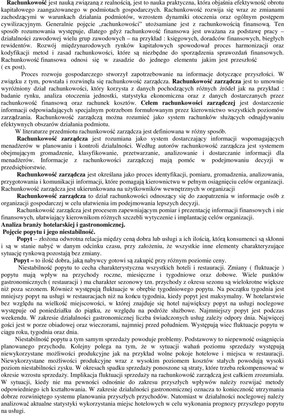 Generalnie pojęcie rachunkowości utożsamiane jest z rachunkowością finansową.