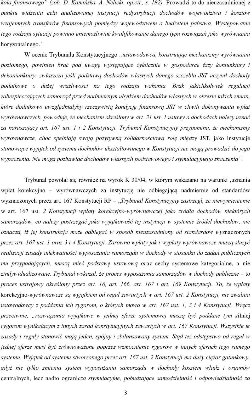 Występowanie tego rodzaju sytuacji powinno uniemożliwiać kwalifikowanie danego typu rozwiązań jako wyrównania horyzontalnego.