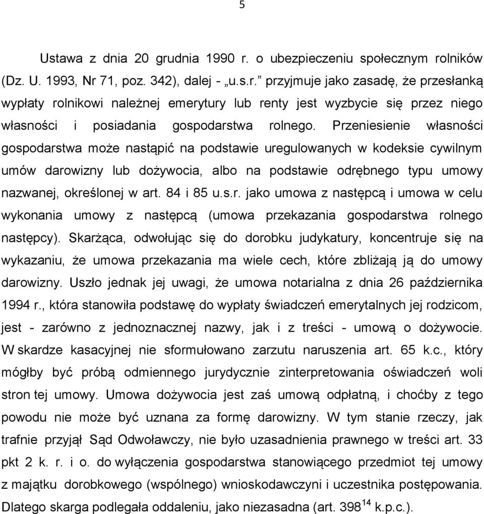 84 i 85 u.s.r. jako umowa z następcą i umowa w celu wykonania umowy z następcą (umowa przekazania gospodarstwa rolnego następcy).