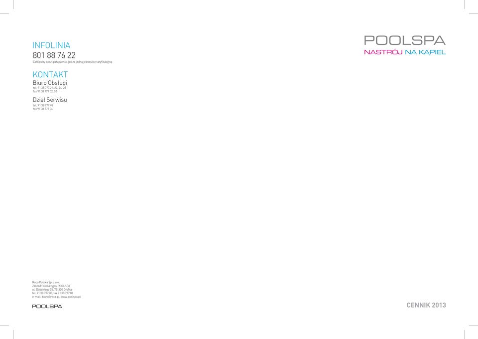 91 38 777 48 fax 91 38 777 04 Roca Polska Sp. z o.o. Zakład Produkcyjny POOLSPA ul.