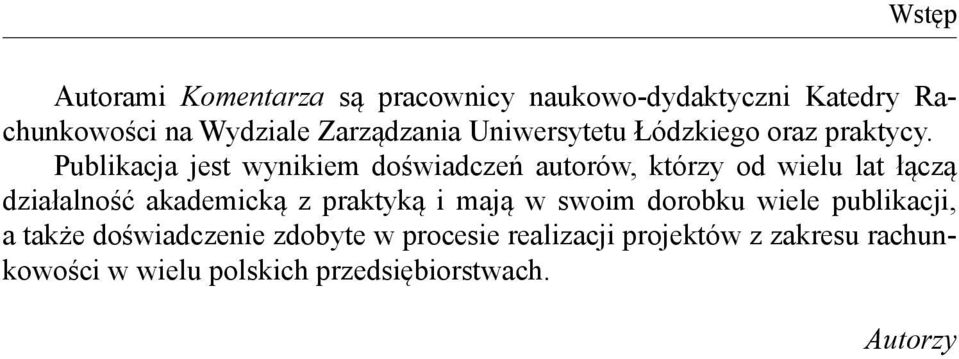 Publikacja jest wynikiem doświadczeń autorów, którzy od wielu lat łączą działalność akademicką z praktyką