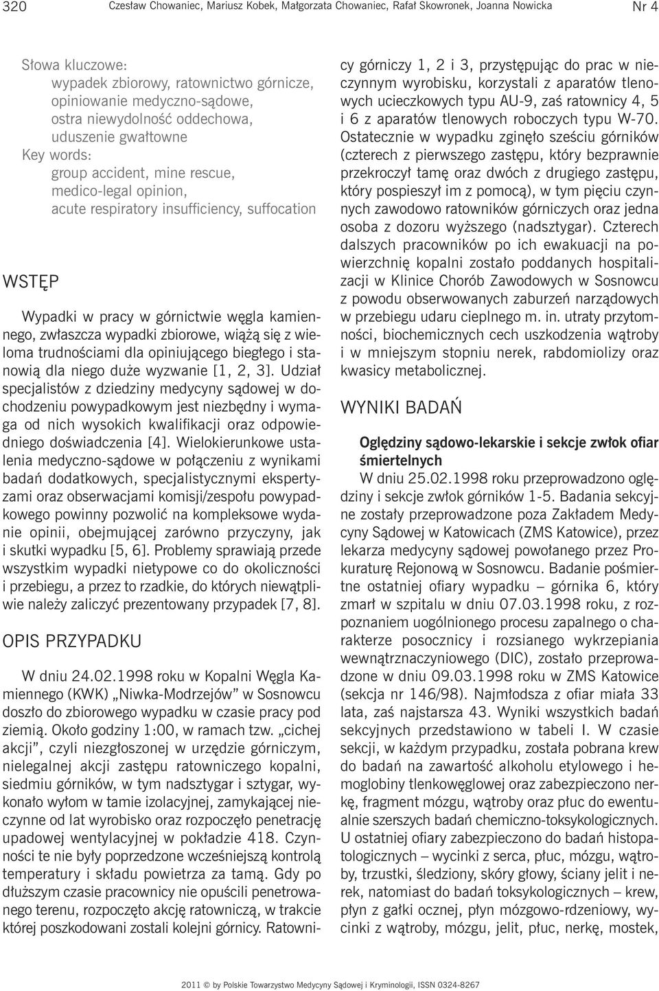 kamiennego, zwłaszcza wypadki zbiorowe, wiążą się z wieloma trudnościami dla opiniującego biegłego i stanowią dla niego duże wyzwanie [1, 2, 3].