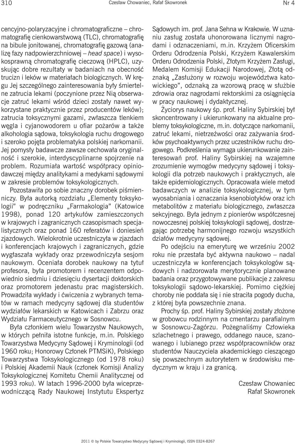 W kręgu Jej szczególnego zainteresowania były śmiertelne zatrucia lekami (poczynione przez Nią obserwacje zatruć lekami wśród dzieci zostały nawet wykorzystane praktycznie przez producentów leków);