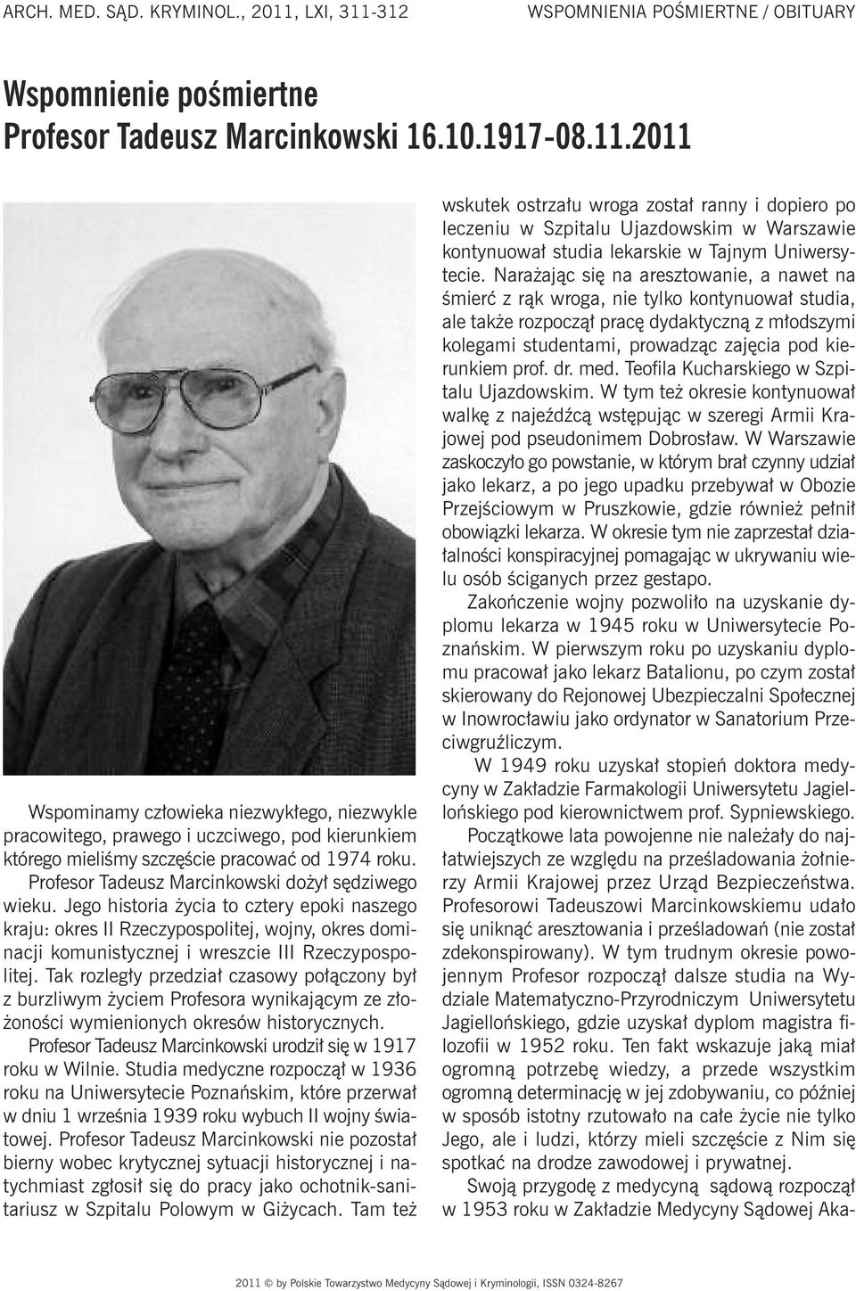 Jego historia życia to cztery epoki naszego kraju: okres II Rzeczypospolitej, wojny, okres dominacji komunistycznej i wreszcie III Rzeczypospolitej.