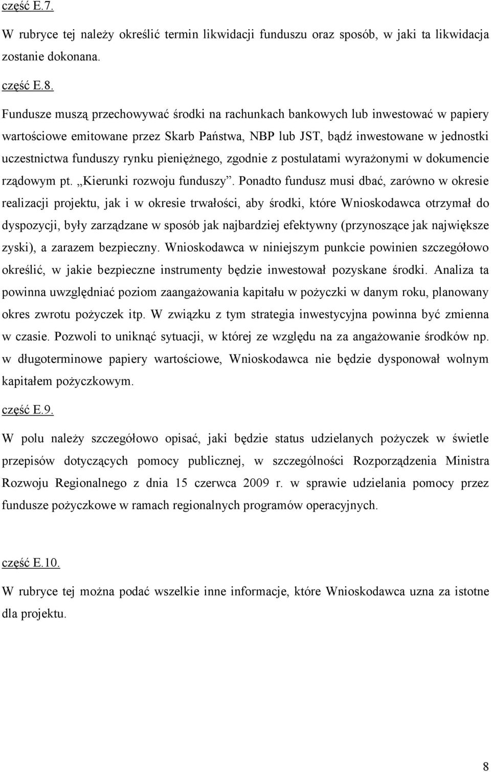 pieniężnego, zgodnie z postulatami wyrażonymi w dokumencie rządowym pt. Kierunki rozwoju funduszy.