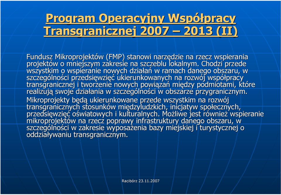 podmiotami, które k realizują swoje działania w szczególności w obszarze przygranicznym. nym.