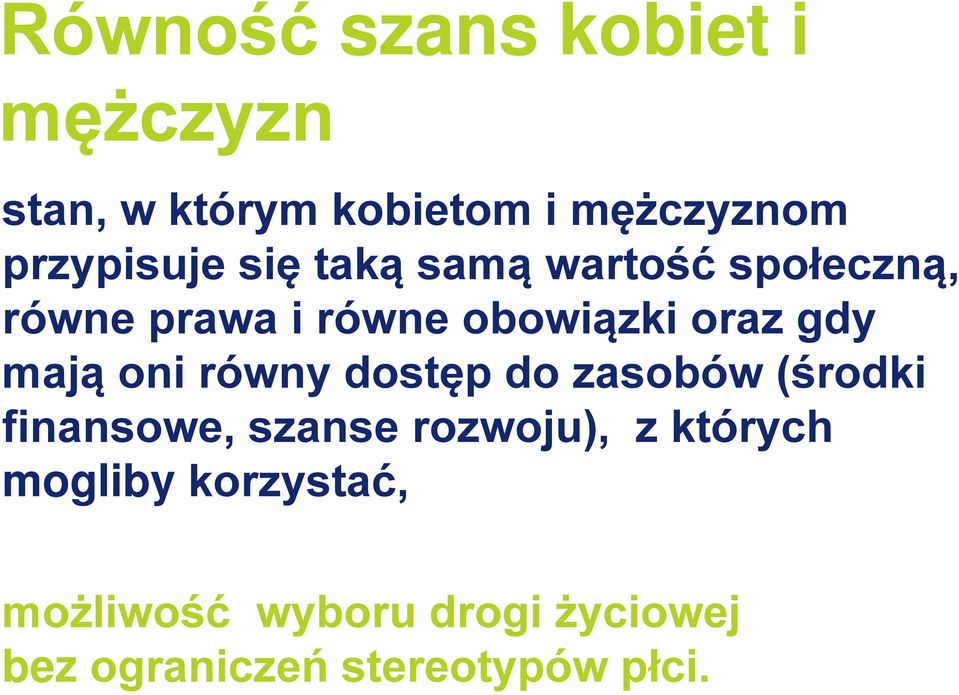 gdy mają oni równy dostęp do zasobów (środki finansowe, szanse rozwoju), z