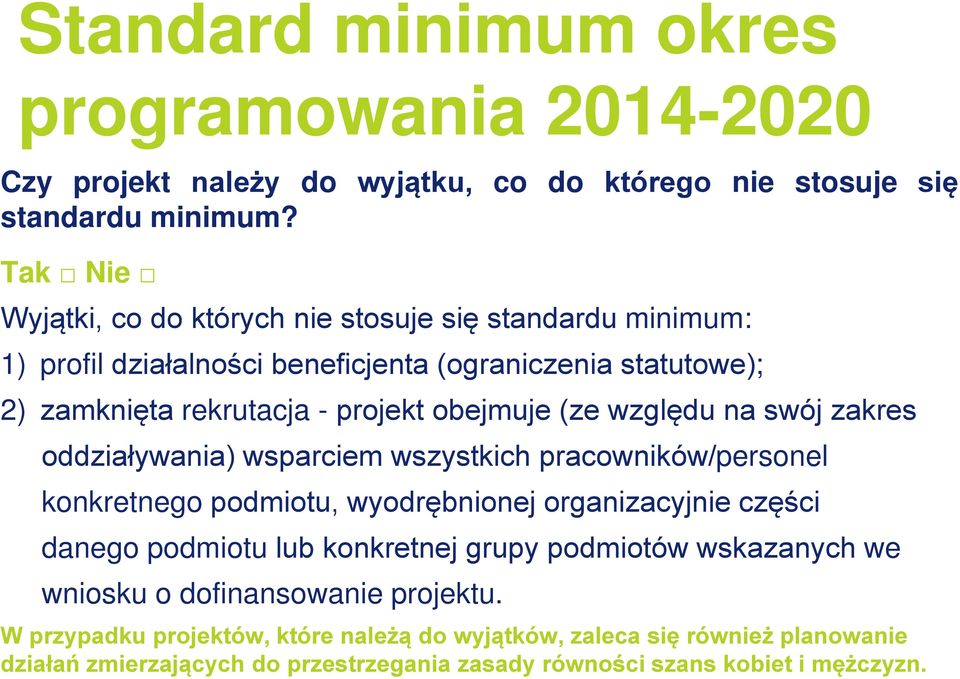 (ze względu na swój zakres oddziaływania) wsparciem wszystkich pracowników/personel konkretnego podmiotu, wyodrębnionej organizacyjnie części danego podmiotu lub konkretnej