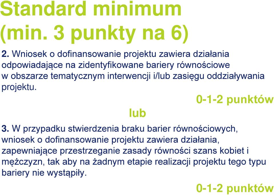 tematycznym interwencji i/lub zasięgu oddziaływania projektu. lub 0-1-2 punktów 3.