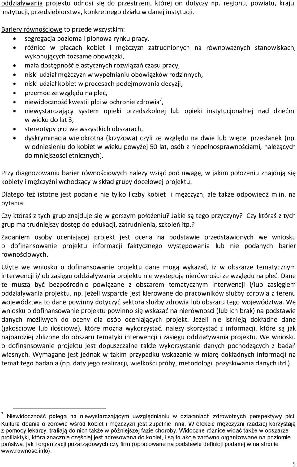 dostępność elastycznych rozwiązań czasu pracy, niski udział mężczyzn w wypełnianiu obowiązków rodzinnych, niski udział kobiet w procesach podejmowania decyzji, przemoc ze względu na płeć,