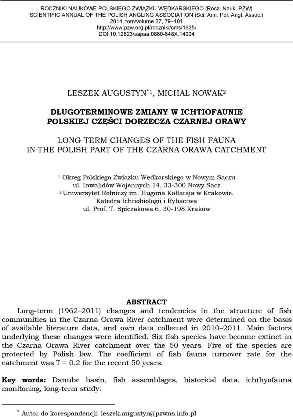 14004 LESZEK AUGUSTYN *1, MICHAŁ NOWAK 2 DŁUGOTERMINOWE ZMIANY W ICHTIOFAUNIE POLSKIEJ CZĘŚCI DORZECZA CZARNEJ ORAWY LONG-TERM CHANGES OF THE FISH FAUNA IN THE POLISH PART OF THE CZARNA ORAWA