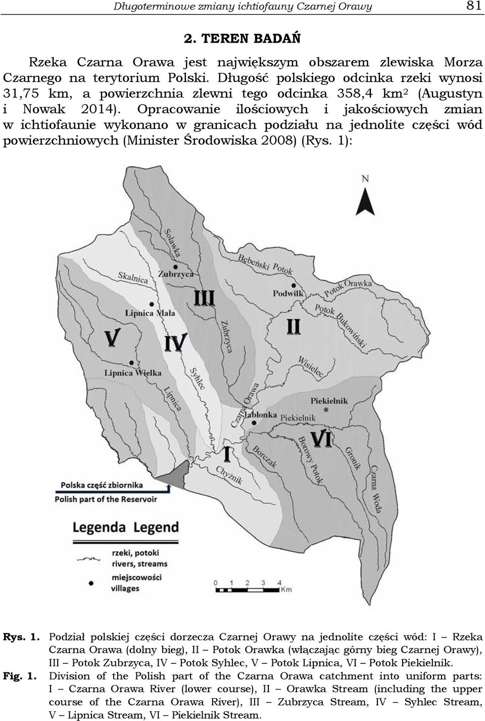 Opracowanie ilościowych i jakościowych zmian w ichtiofaunie wykonano w granicach podziału na jednolite części wód powierzchniowych (Minister Środowiska 2008) (Rys. 1)