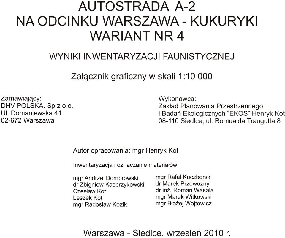 Romualda Traugutta 8 Autor opracowania: mgr Henryk Kot Inwentaryzacja i oznaczanie materia³ów mgr Andrzej Dombrowski dr Zbigniew Kasprzykowski Czes³aw Kot