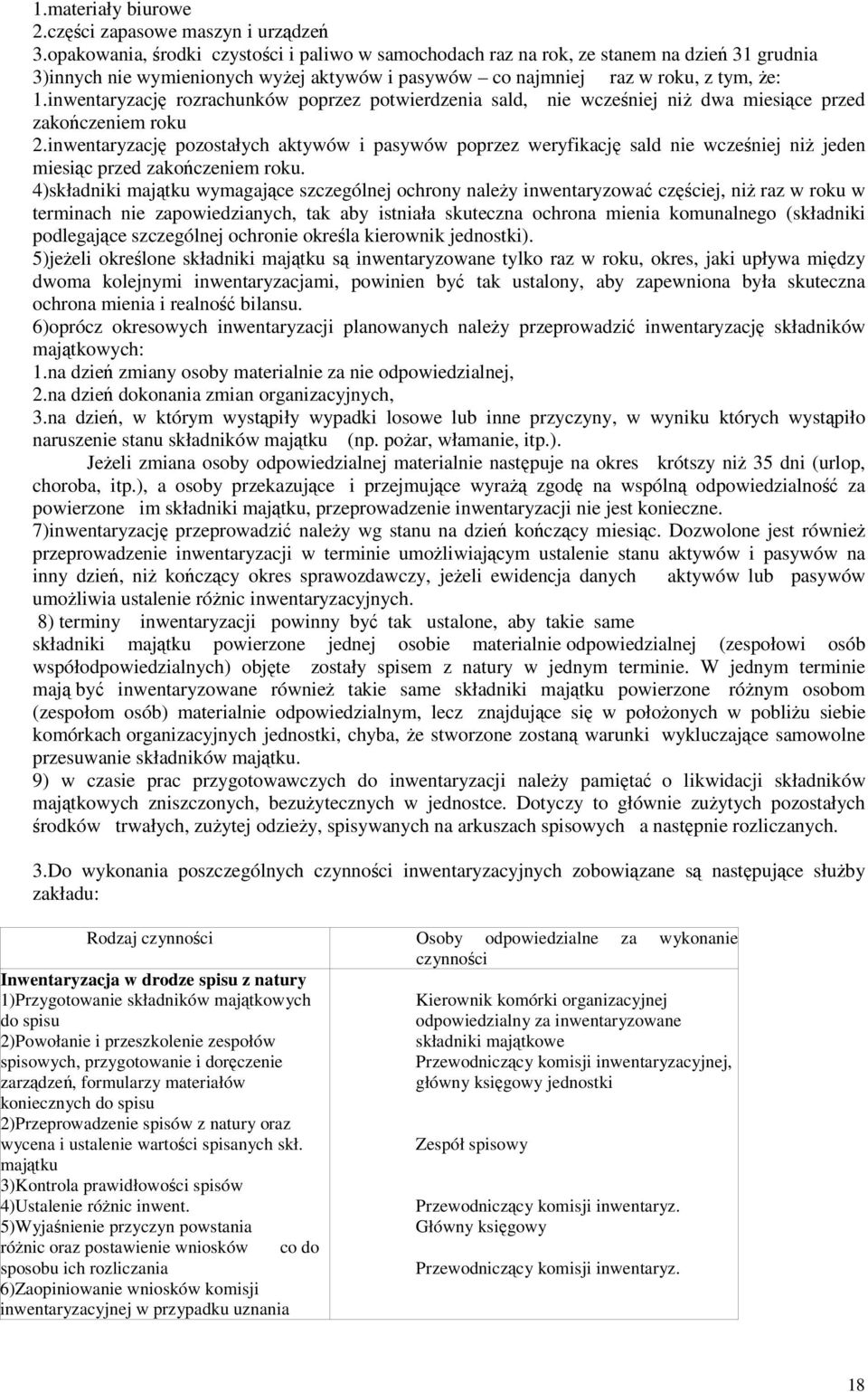 inwentaryzacj rozrachunków poprzez potwierdzenia sald, nie wczeniej ni dwa miesice przed zakoczeniem roku 2.