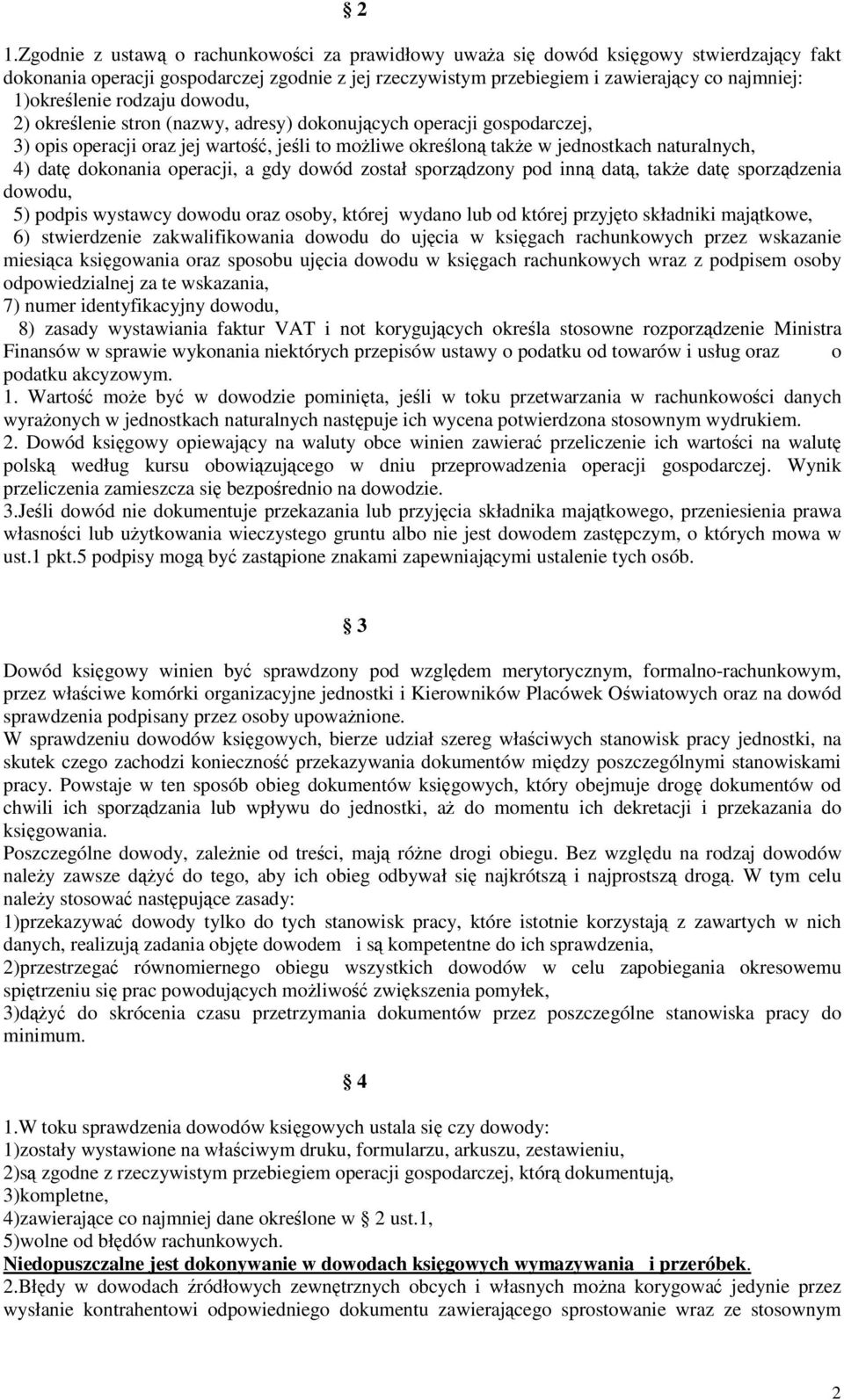 operacji, a gdy dowód został sporzdzony pod inn dat, take dat sporzdzenia dowodu, 5) podpis wystawcy dowodu oraz osoby, której wydano lub od której przyjto składniki majtkowe, 6) stwierdzenie