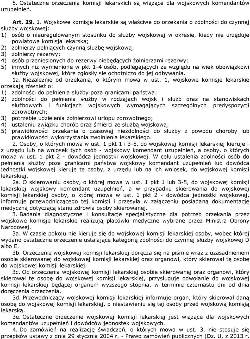 lekarska; 2) żołnierzy pełniących czynną służbę wojskową; 3) żołnierzy rezerwy; 4) osób przeniesionych do rezerwy niebędących żołnierzami rezerwy; 5) innych niż wymienione w pkt 1-4 osób,