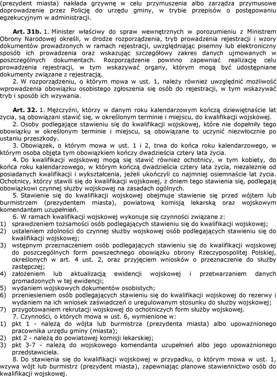 rejestracji, uwzględniając pisemny lub elektroniczny sposób ich prowadzenia oraz wskazując szczegółowy zakres danych ujmowanych w poszczególnych dokumentach.