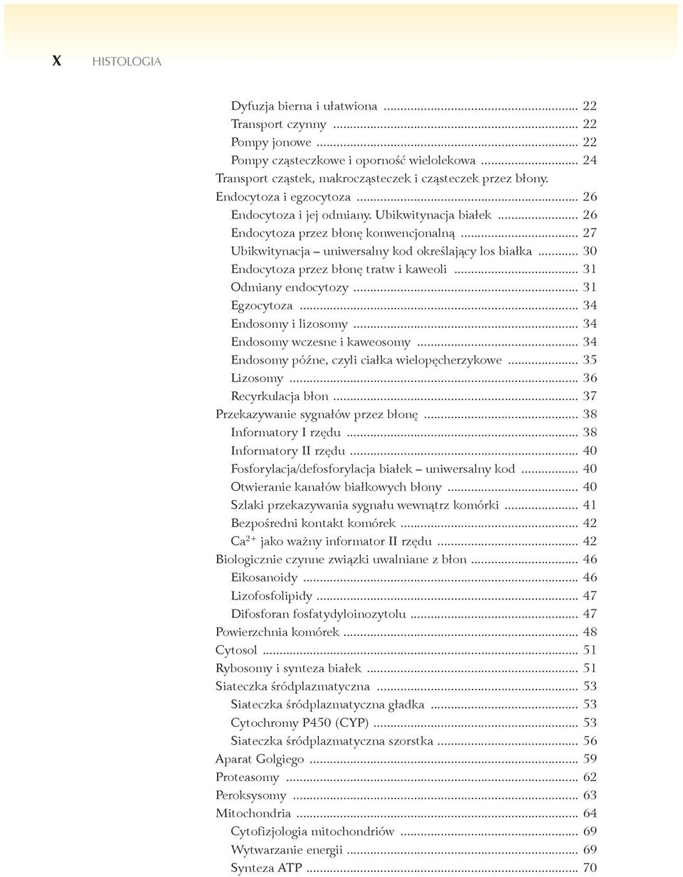 .. 30 Endocytoza przez błonę tratw i kaweoli... 31 Odmiany endocytozy... 31 Egzocytoza... 34 Endosomy i lizosomy... 34 Endosomy wczesne i kaweosomy... 34 Endosomy późne, czyli ciałka wielopęcherzykowe.