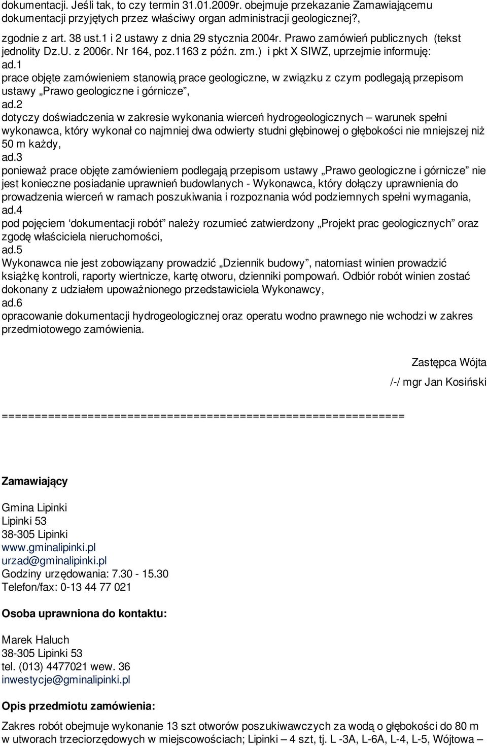 1 prace objęte zamówieniem stanowią prace geologiczne, w związku z czym podlegają przepisom ustawy Prawo geologiczne i górnicze, ad.