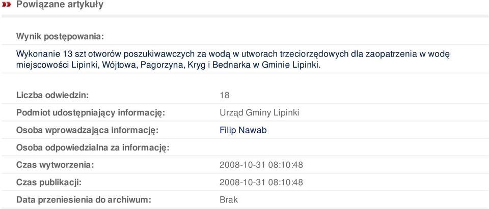 Liczba odwiedzin: 18 Podmiot udostępniający informację: Osoba wprowadzająca informację: Urząd Gminy Lipinki Filip Nawab