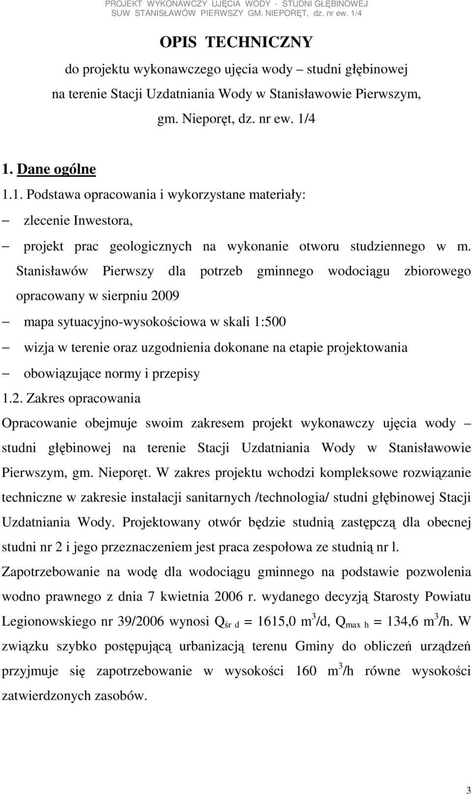 Stanisławów Pierwszy dla potrzeb gminnego wodociągu zbiorowego opracowany w sierpniu 2009 mapa sytuacyjno-wysokościowa w skali 1:500 wizja w terenie oraz uzgodnienia dokonane na etapie projektowania