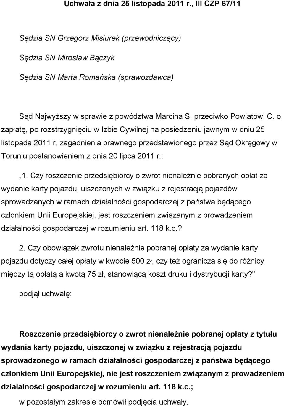 o zapłatę, po rozstrzygnięciu w Izbie Cywilnej na posiedzeniu jawnym w dniu 25 listopada 2011 r.