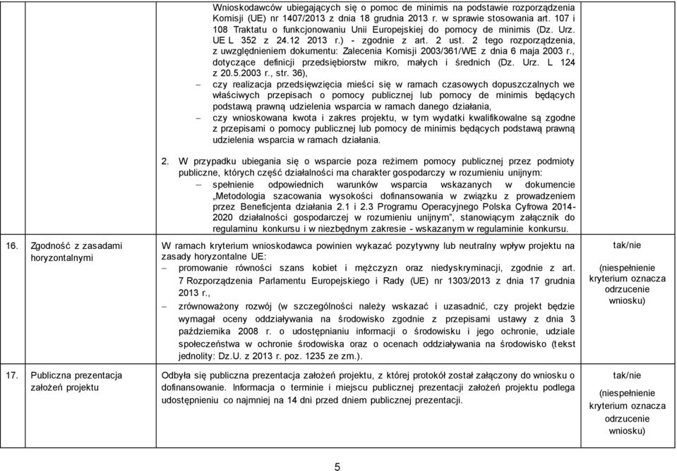 2 tego rozporządzenia, z uwzględnieniem dokumentu: Zalecenia Komisji 2003/361/WE z dnia 6 maja 2003 r., dotyczące definicji przedsiębiorstw mikro, małych i średnich (Dz. Urz. L 124 z 20.5.2003 r., str.