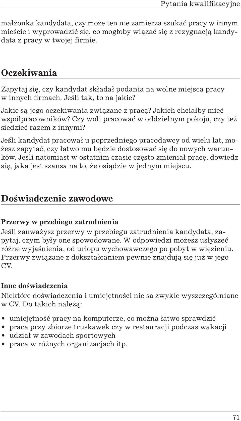 Jakich chciałby mieć współpracowników? Czy woli pracować w oddzielnym pokoju, czy też siedzieć razem z innymi?