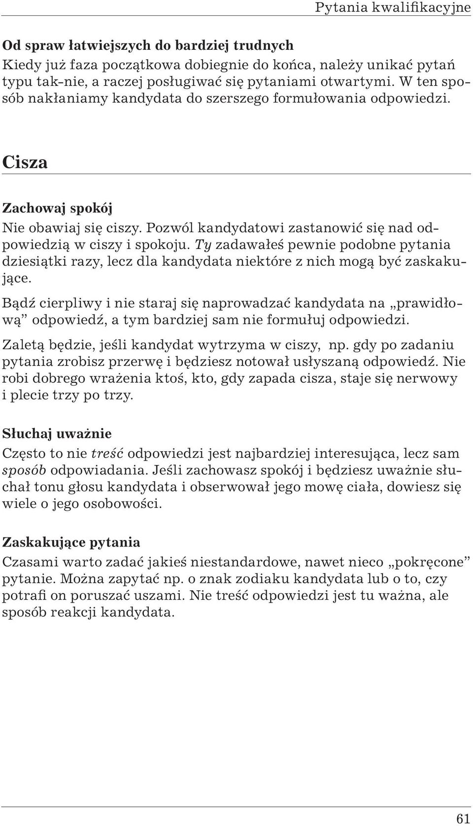 Ty zadawałeś pewnie podobne pytania dziesiątki razy, lecz dla kandydata niektóre z nich mogą być zaskakujące.