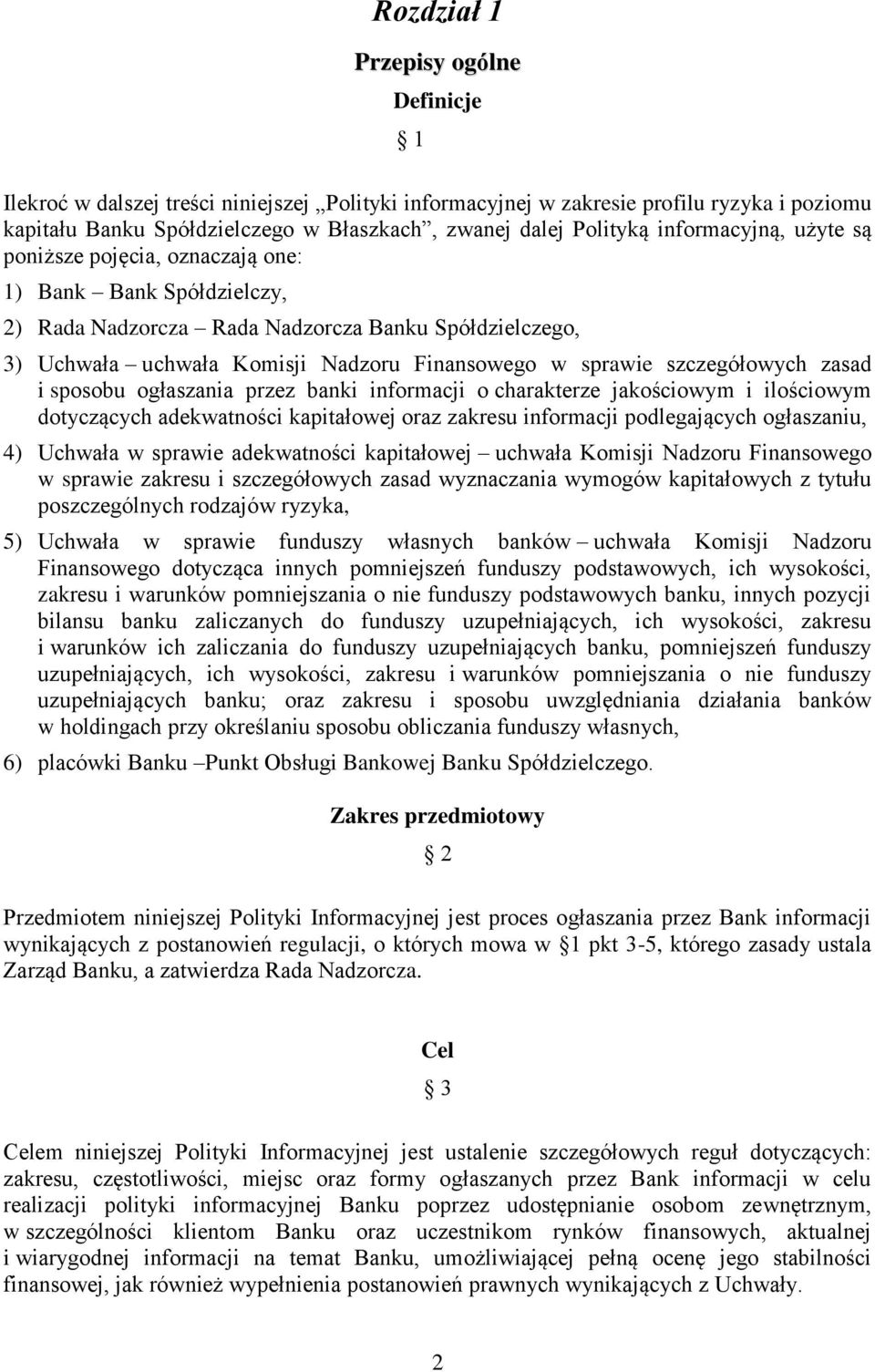 szczegółowych zasad i sposobu ogłaszania przez banki informacji o charakterze jakościowym i ilościowym dotyczących adekwatności kapitałowej oraz zakresu informacji podlegających ogłaszaniu, 4)