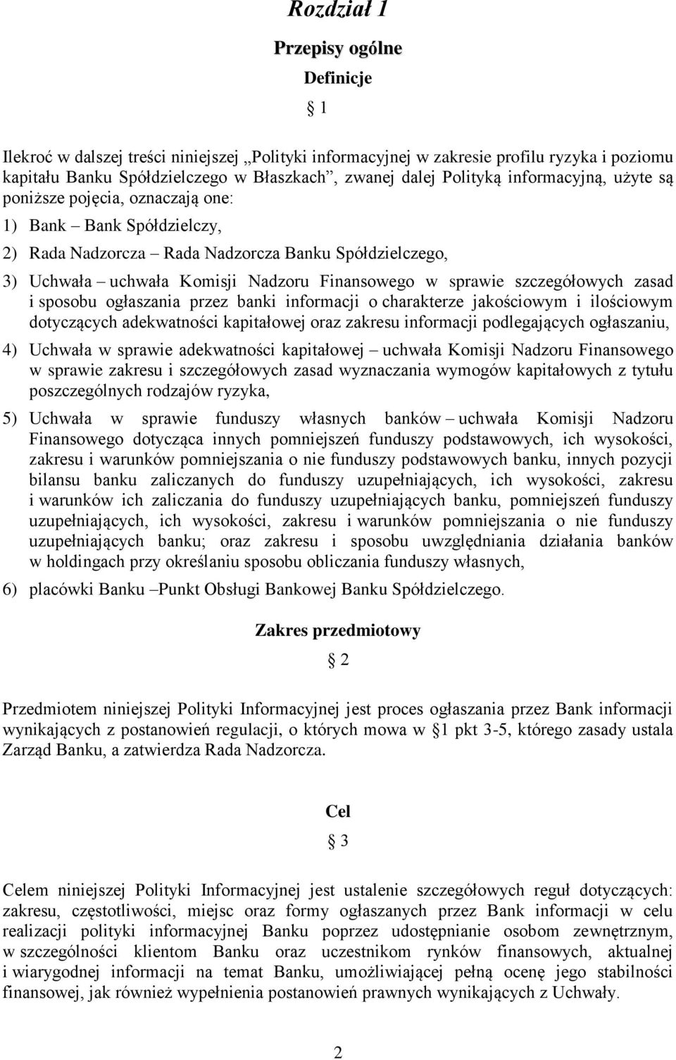 szczegółowych zasad i sposobu ogłaszania przez banki informacji o charakterze jakościowym i ilościowym dotyczących adekwatności kapitałowej oraz zakresu informacji podlegających ogłaszaniu, 4)