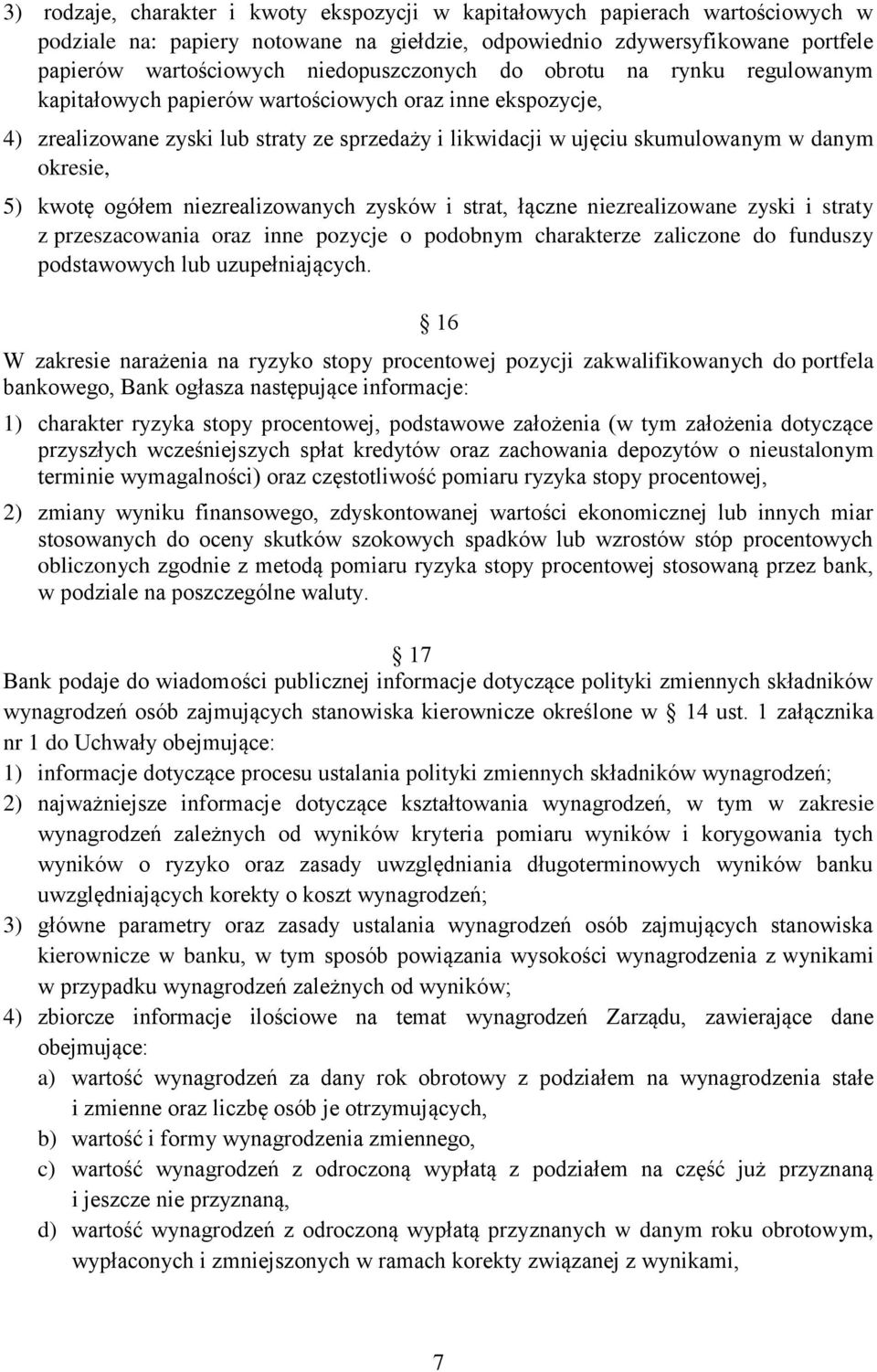 okresie, 5) kwotę ogółem niezrealizowanych zysków i strat, łączne niezrealizowane zyski i straty z przeszacowania oraz inne pozycje o podobnym charakterze zaliczone do funduszy podstawowych lub