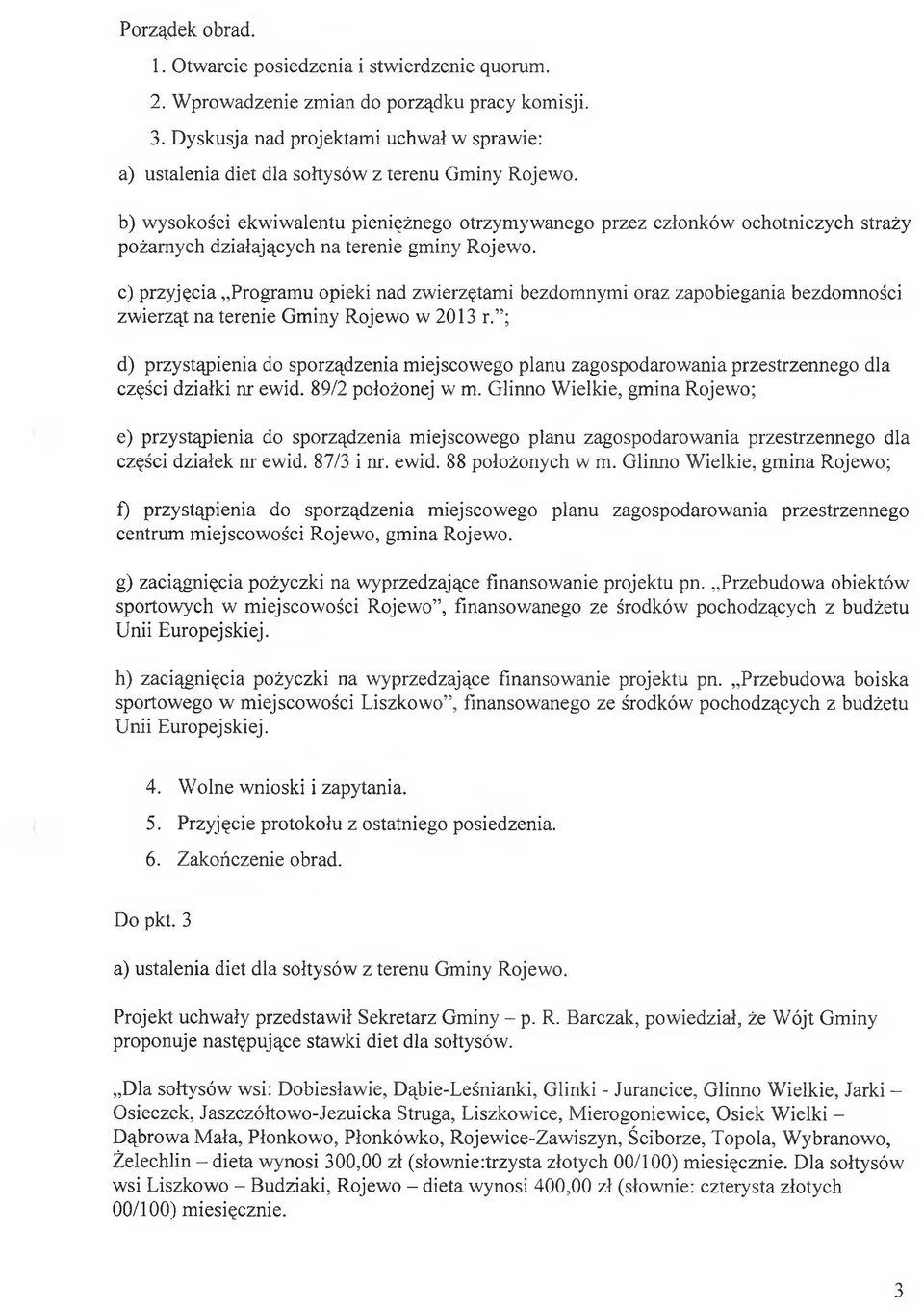 b) wysokości ekwiwalentu pieniężnego otrzymywanego przez członków ochotniczych straży pożarnych działających na terenie gminy Rojewo.