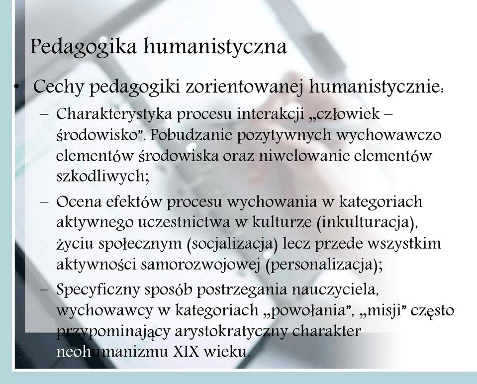 aktywnego uczestnictwa w kulturze (inkulturacja), życiu społecznym (socjalizacja) lecz przede wszystkim aktywności samorozwojowej